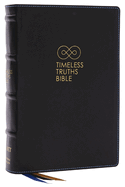 Timeless Truths Bible: One Faith. Handed Down. for All the Saints. (Net, Black Genuine Leather, Comfort Print)