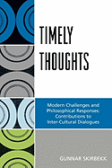 Timely Thoughts: Modern Challenges and Philosophical Responses: Contributions to Inter-Cultural Dialogues
