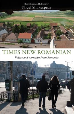 Times New Romanian: Voices and Narrative from Romania - Shakespear, Nigel (Editor)