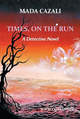 Times on the Run: A Detective Novel - Cazali, Mada, and Poenaru, Vasile (Editor)