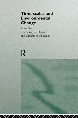 Timescales and Environmental Change - Chapman, Graham (Editor), and Driver, Thackwray (Editor)