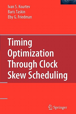 Timing Optimization Through Clock Skew Scheduling - Kourtev, Ivan S, and Taskin, Baris, and Friedman, Eby G
