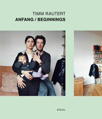 Timm Rautert: Anfang/Beginnings - Rautert, Timm (Photographer), and Koldehoff, Stefan (Text by), and Kulmer, Birgit (Text by)