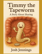 Timmy the Tapeworm: A Story About Sharing