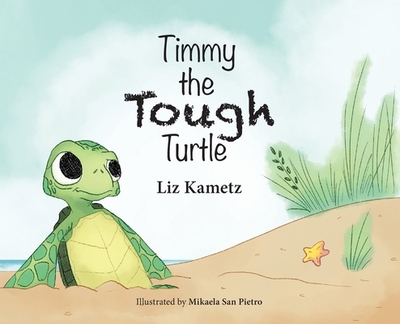 Timmy the Tough Turtle - Kametz, Liz