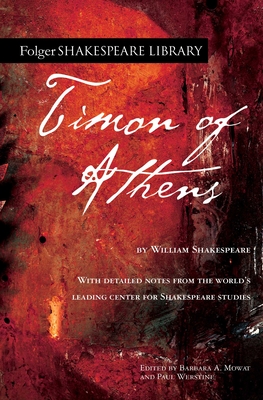 Timon of Athens - Shakespeare, William, and Mowat, Barbara a (Editor), and Werstine, Paul (Editor)