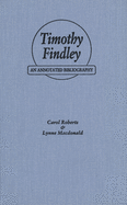 Timothy Findley: An Annotated Bibliography