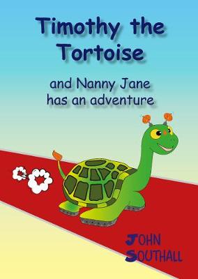 Timothy the Tortoise and nanny Jane has an adventure - Southall, John