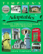 Timpson's Adaptables: Travels Through England's Hidden Heritage - Timpson, John