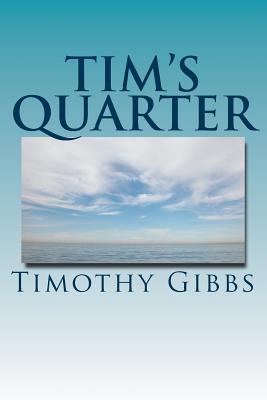 Tim's Quarter: Twenty Five Poems - Gibbs, Timothy Richard