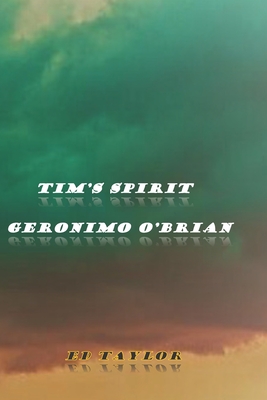 Tim's Spirit: Geronimo O'Brian - Taylor, Ed