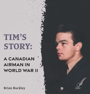 Tim's Story: A Canadian Airman in World War II