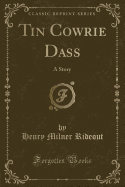 Tin Cowrie Dass: A Story (Classic Reprint)