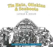 Tin Hats, Oilskins & Seaboots: A Naval Journey, 1938-1945