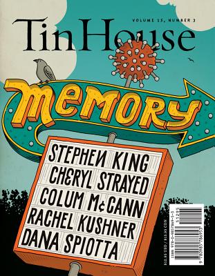 Tin House Magazine: Memory: Vol. 15, No. 3 - McCormack, Win (Editor), and Spillman, Rob (Editor), and MacArthur, Holly (Editor)