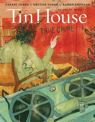 Tin House Magazine: True Crime: Vol. 19, No. 1 - McCormack, Win, and Spillman, Rob (Editor), and MacArthur, Holly (Editor)