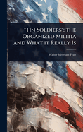 "Tin Soldiers"; the Organized Militia and What it Really Is
