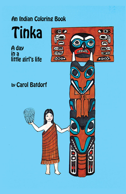 Tinka Coloring Book: A Day in a Little Girl's Life - Batdorf, Carol