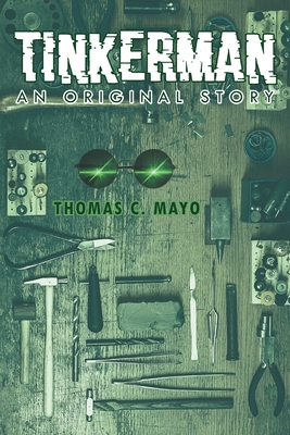 Tinkerman: An Original Story - Mayo, Thomas C