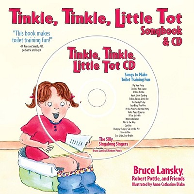 Tinkle, Tinkle, Little Tot: The Toilet Training Songbook & CD - Lansky, Bruce, and Pottle, Robert