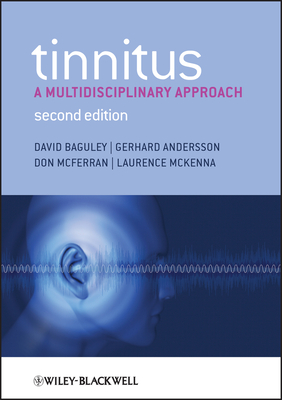 Tinnitus: A Multidisciplinary Approach - Baguley, David, and Andersson, Gerhard, and McFerran, Don