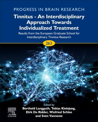 Tinnitus - An Interdisciplinary Approach Towards Individualized Treatment: Results from the European Graduate School for Interdisciplinary Tinnitus Research Volume 263 - Schlee, Winfried, and Langguth, Berthold, and Kleinjung, Tobias