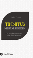 Tinnitus mental besiegen: Die Macht des Geistes ber das Gerusch