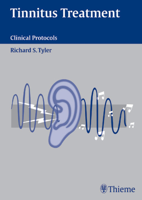 Tinnitus Treatment: Clinical Protocols - Tyler, Richard