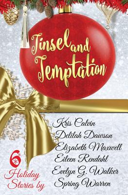 Tinsel and Temptation: A Holiday Anthology - Calvin, Kris, and Dawson, Delilah, and Maxwell, Elizabeth