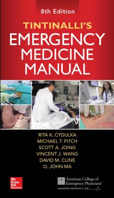 Tintinalli's Emergency Medicine Manual, Eighth Edition - Cydulka, Rita, and Cline, David, and Ma, O. John