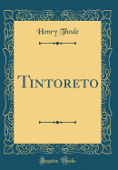 Tintoreto (Classic Reprint)