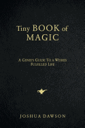 Tiny Book of Magic: A Genie's Guide to a Wishes Fulfilled Life