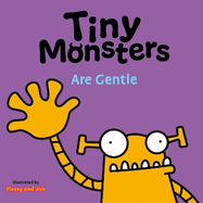 Tiny Monsters Are Gentle