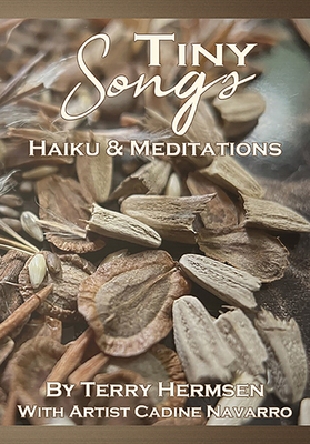 Tiny Songs: Haiku and Meditations - Hermsen, Terry, and Navarro, Cadine