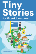 Tiny Stories for Greek Learners: Short Stories in Greek for Beginners and Intermediate Learners