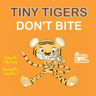 Tiny Tigers Don't Bite: Genius Bubbles Book 2 - Grace, Kelly