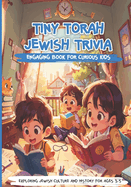 Tiny Torah Jewish Trivia: Exploring Jewish Culture and History: Jewish Children Jewish Children's Book Jewish Children's books ages 3-5 Jewish Culture for Kids Jewish educaci?n Jewish History