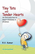 Tiny Tots and Tender Hearts: An Introduction to Heart Diseases in Children