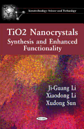 TiO2 Nanocrystals: Synthesis and Enhanced Functionality