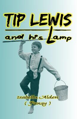 Tip Lewis and His Lamp - Wallace, J L (Editor), and Alden, Isabella