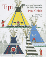 Tipi: Home of the Nomadic Buffalo Hunters
