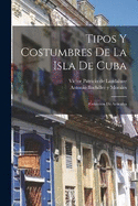 Tipos y costumbres de la isla de Cuba: Coleccin de artculos