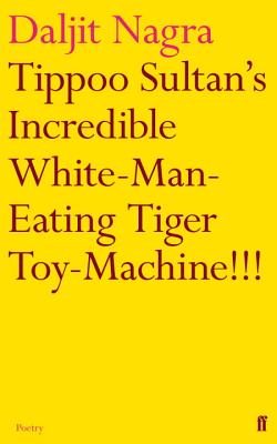 Tippoo Sultan's Incredible White-Man-Eating Tiger Toy-Machine!!! - Nagra, Daljit