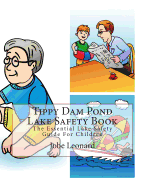 Tippy Dam Pond Lake Safety Book: The Essential Lake Safety Guide for Children