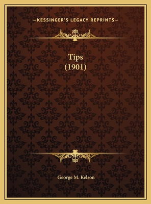 Tips (1901) - Kelson, George M