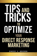 Tips AND Tricks to Optimize Your Direct Response Marketing