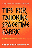 Tips for Tailoring Spacetime Fabric: Tales of Technofiction Volume One