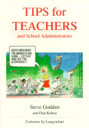 Tips for Teachers and School Administrators: 75 Articles Containing Hundreds of Effective, Practical, Easy to Follow Tips for Teachers and School Administrators