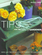 Tips for the Lazy Gardener - Atha, Antony