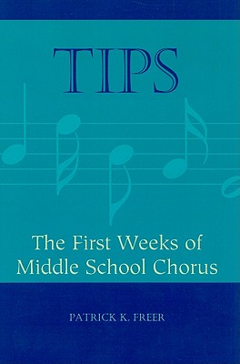 Tips: The First Weeks of Middle School Chorus - Freer, Patrick K
